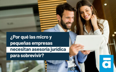 ¿Por qué las micro y pequeñas empresas necesitan asesoría jurídica para sobrevivir?
